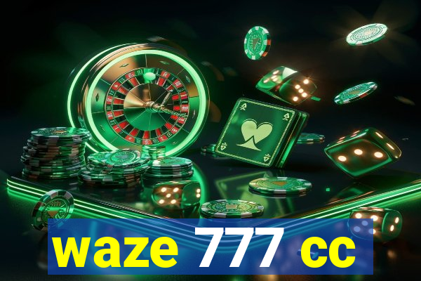 waze 777 cc