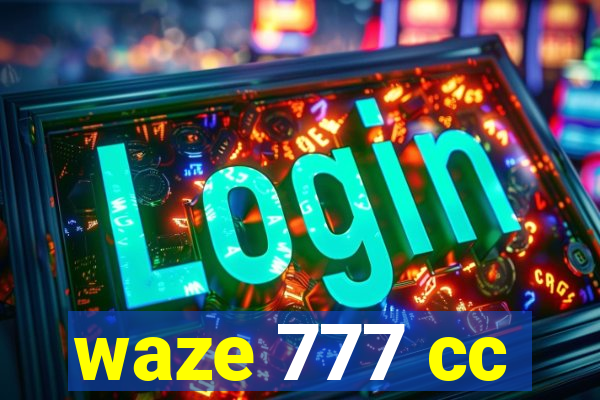 waze 777 cc