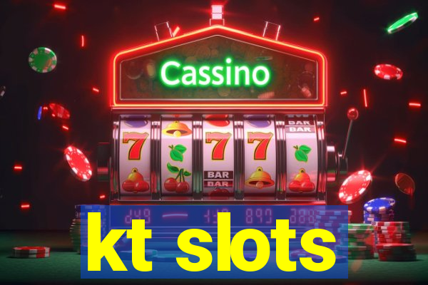 kt slots