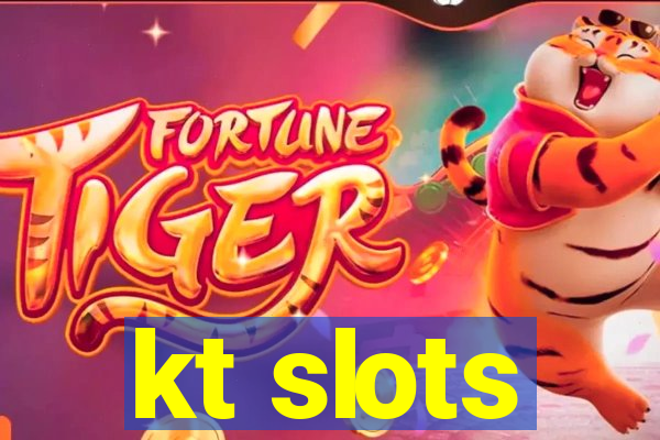 kt slots