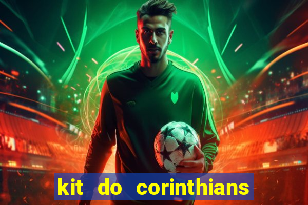 kit do corinthians dls 22