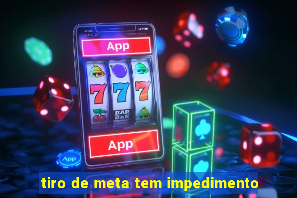 tiro de meta tem impedimento