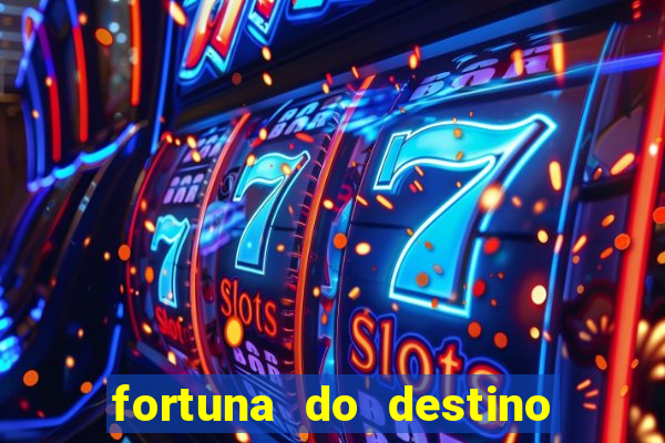 fortuna do destino fortuna do dentinho