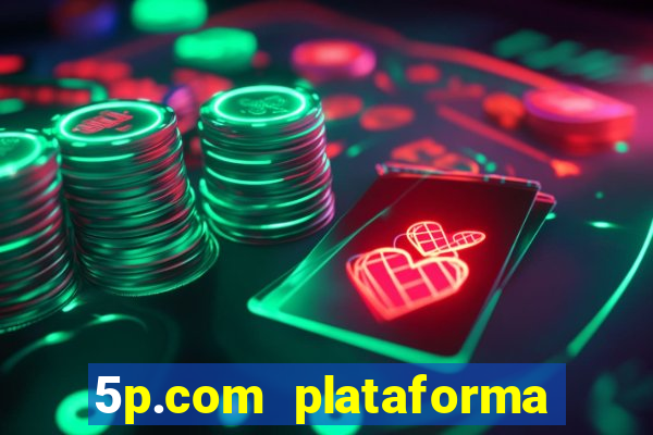 5p.com plataforma de jogos