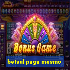 betsul paga mesmo