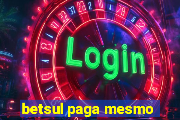 betsul paga mesmo