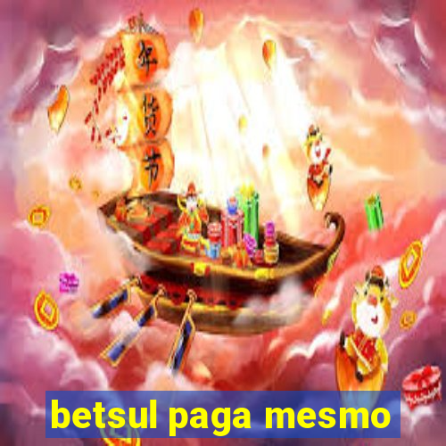 betsul paga mesmo