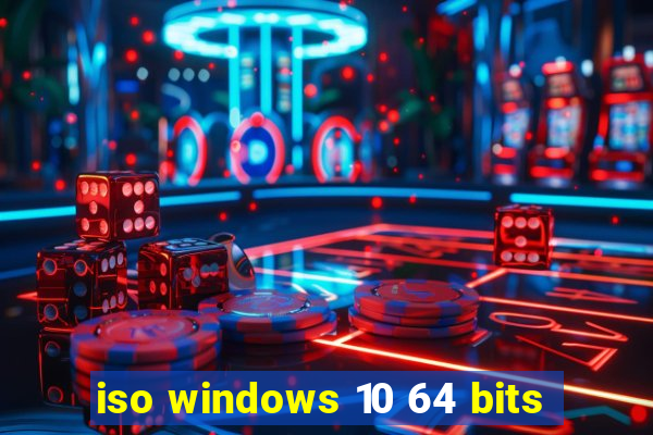 iso windows 10 64 bits