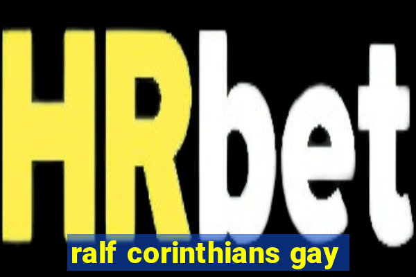 ralf corinthians gay