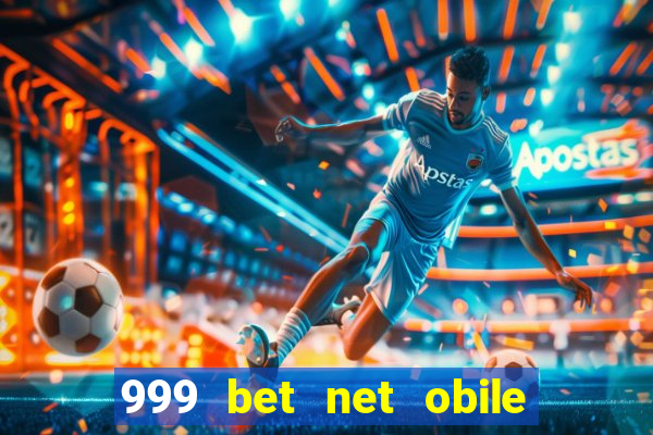 999 bet net obile conferir bilete