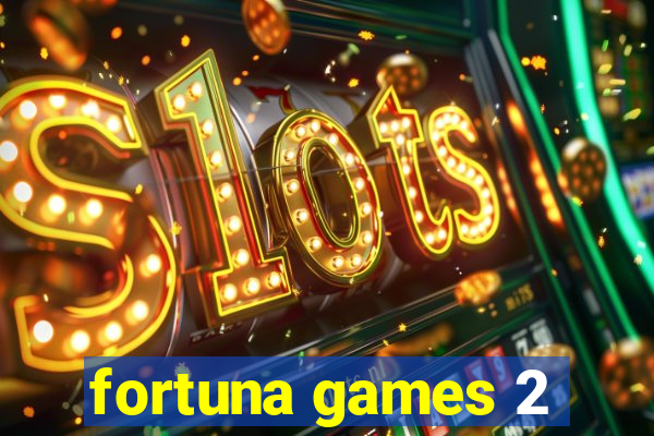 fortuna games 2