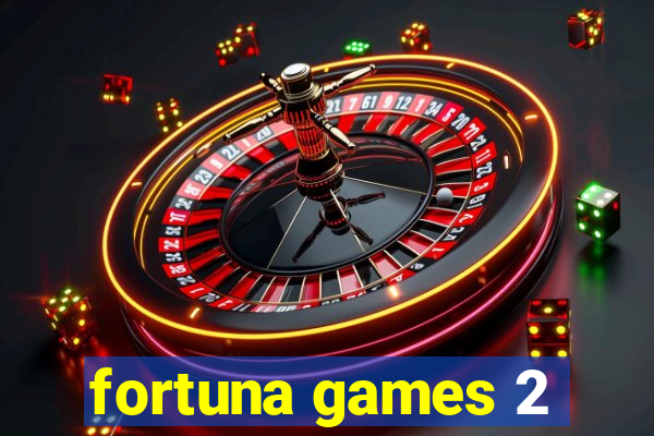 fortuna games 2