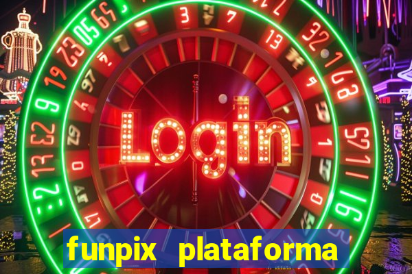 funpix plataforma de jogos