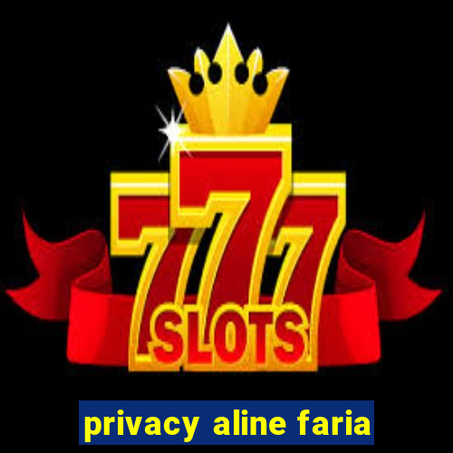 privacy aline faria