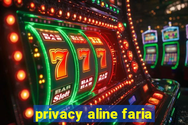 privacy aline faria