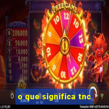 o que significa tnc