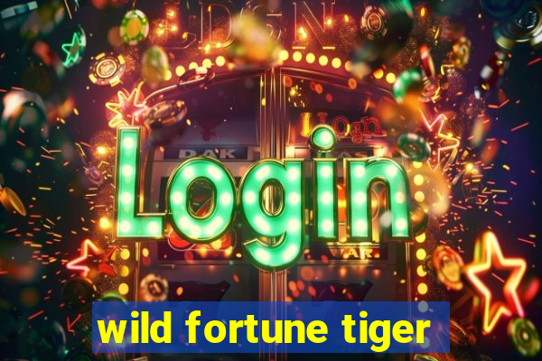 wild fortune tiger