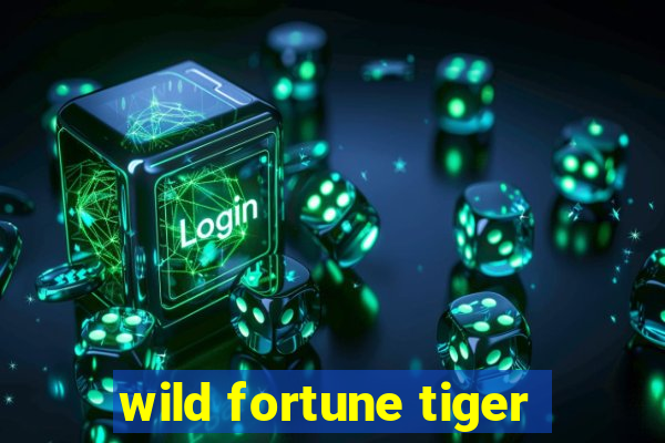 wild fortune tiger