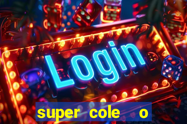 super cole  o 7784 jogos download