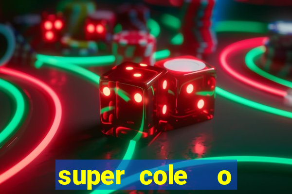 super cole  o 7784 jogos download