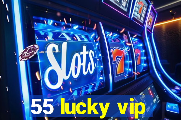 55 lucky vip