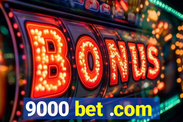 9000 bet .com