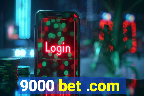 9000 bet .com