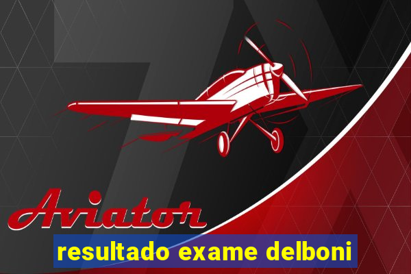 resultado exame delboni