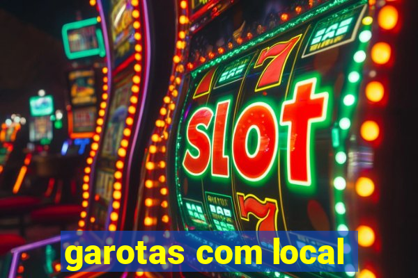 garotas com local