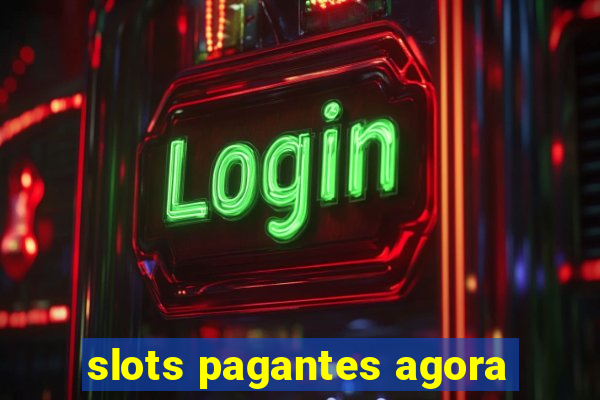 slots pagantes agora