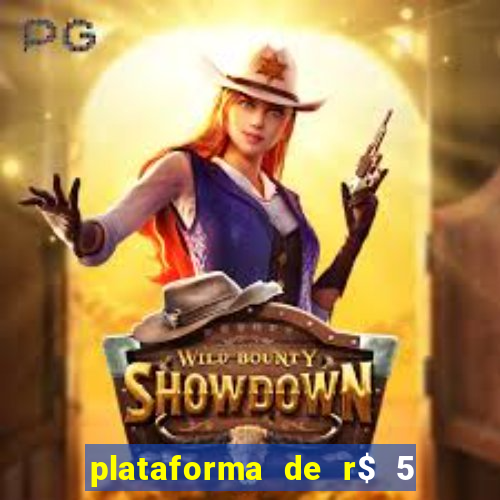 plataforma de r$ 5 jogo do tigrinho