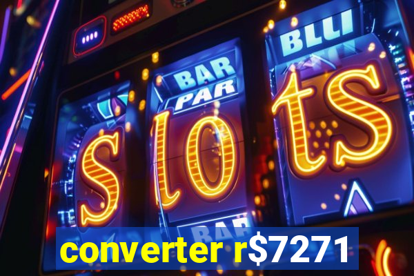 converter r$7271