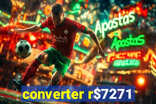 converter r$7271