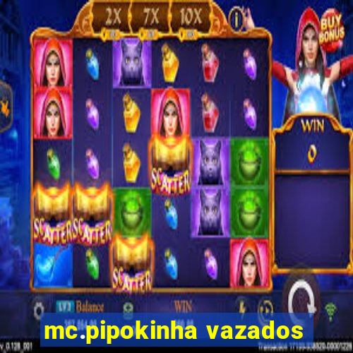 mc.pipokinha vazados