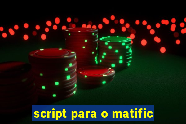 script para o matific