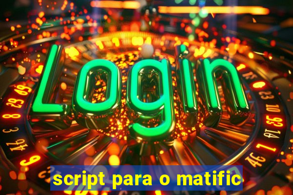 script para o matific