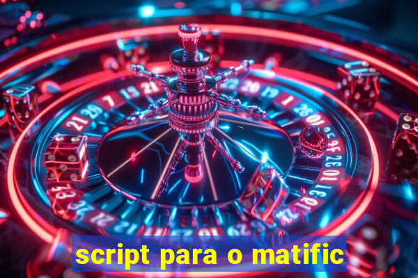 script para o matific