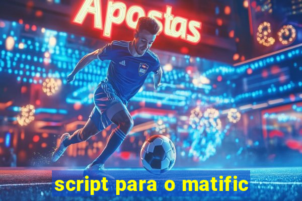 script para o matific