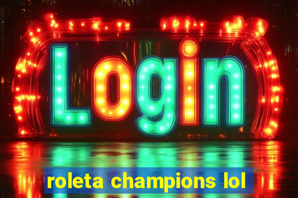 roleta champions lol