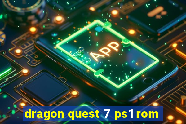 dragon quest 7 ps1 rom