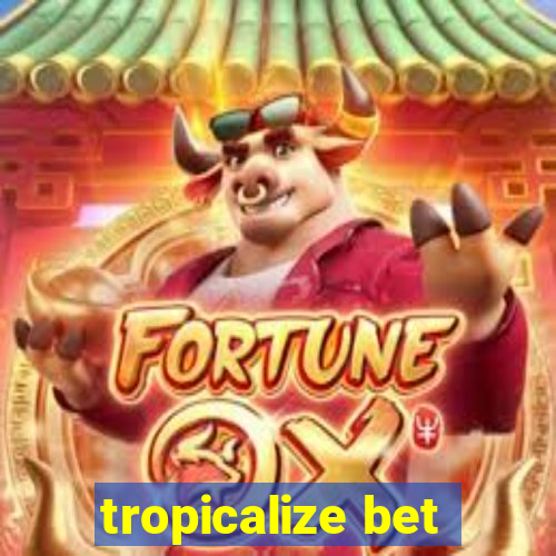 tropicalize bet