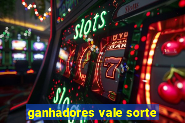 ganhadores vale sorte