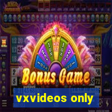 vxvideos only