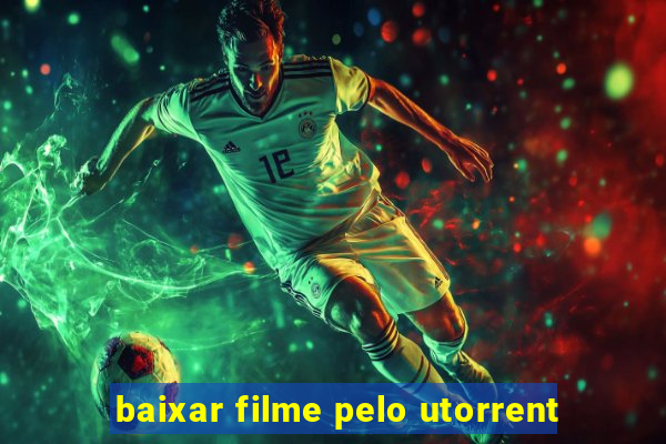 baixar filme pelo utorrent