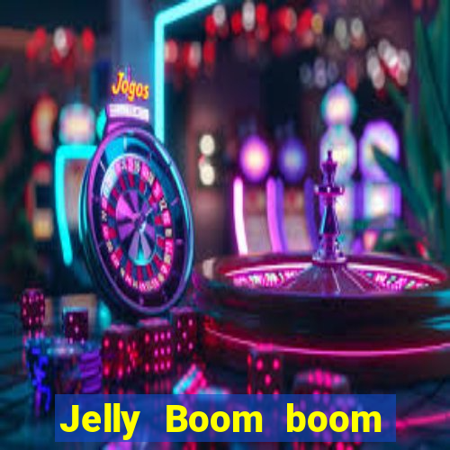 Jelly Boom boom jelly up