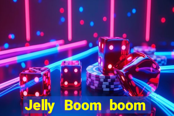 Jelly Boom boom jelly up