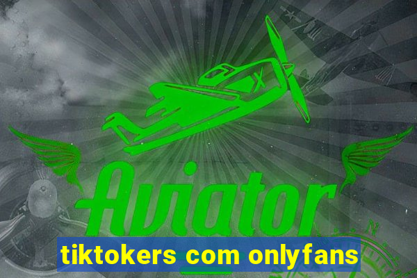 tiktokers com onlyfans