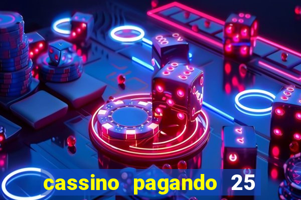 cassino pagando 25 reais no cadastro