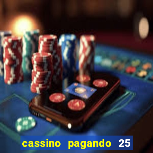 cassino pagando 25 reais no cadastro