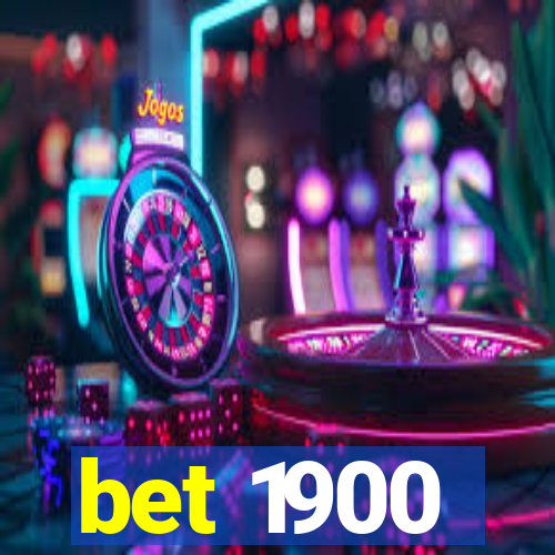 bet 1900